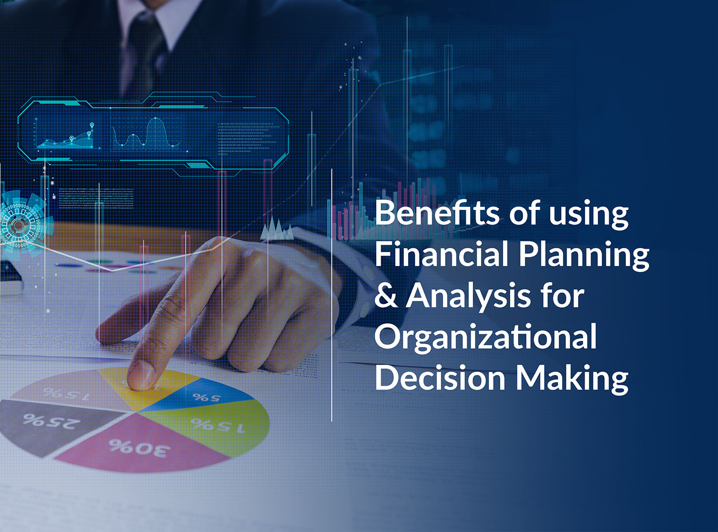 Benefits of using Financial Planning & Analysis for Organizational Decision Making